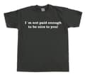 Miniatyrbild 7 av 7: I´m Not Paid Enough To Be Nice To You T-Shirt