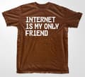 Pikkukuva 6 / 8: Internet Is My Only Friend T-Shirt