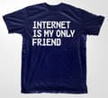 Pikkukuva 8 / 8: Internet Is My Only Friend T-Shirt