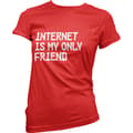 Miniatyrbild 4 av 4: Internet Is My Only Friend Girly Tee