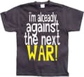 Miniatyrbild 1 av 7: Im Already Against The Next War T-Shirt