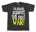 Miniatyrbild 7 av 7: Im Already Against The Next War T-Shirt