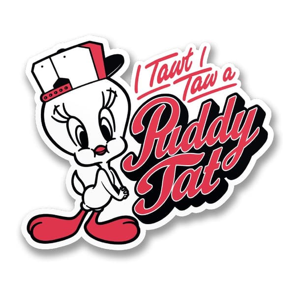 I Tawt I Taw A Puddy Tat Sticker