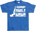 Miniatyrbillede 4 af 6: I Support Single Moms T-Shirt