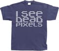 Miniatyrbild 2 av 8: I See Dead Pixels T-Shirt