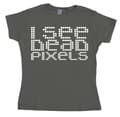 Miniatyrbild 4 av 6: I See Dead Pixels Girly T-shirt