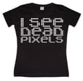 Miniatyrbild 3 av 6: I See Dead Pixels Girly T-shirt