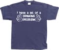 Pikkukuva 6 / 8: I Have A Bit Of A Drinking Problem T-Shirt
