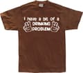 Pikkukuva 1 / 8: I Have A Bit Of A Drinking Problem T-Shirt