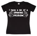 Miniatyrbillede 2 af 3: I Have A Bit Of A Drinking Problem Girly T-shirt