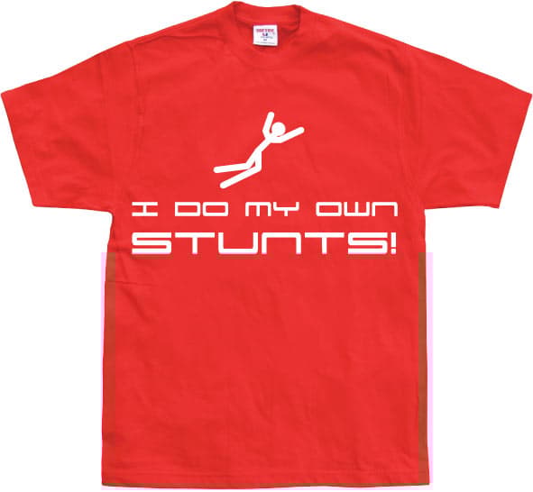 I Do My Own Stunts T-Shirt