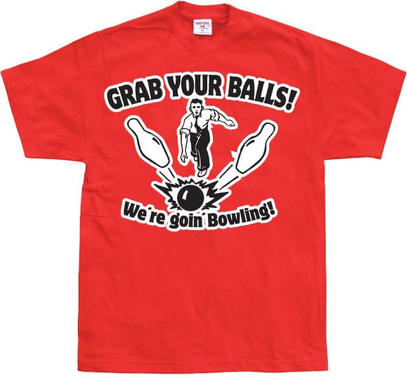 Grab Your Balls, We´re Goin Bowling T-Shirt