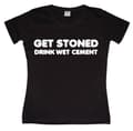 Pikkukuva 2 / 3: Get Stoned, Drink Wet Cement Girly T-shirt