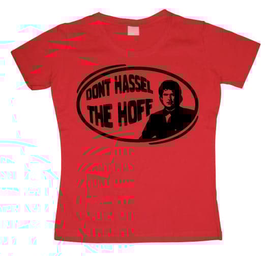 Don´t Hassel The Hoff Girly T-shirt