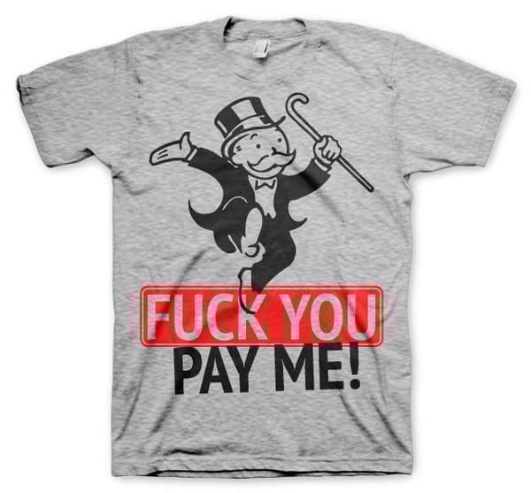 Fuck You - Pay Me T-Shirt