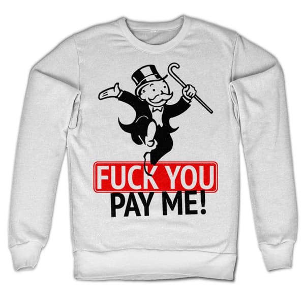 Fuck You - Pay Me Sweatshirt