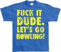 Miniatyrbild 3 av 8: Fuck It Dude, Lets Go Bowling T-Shirt