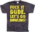 Miniatyrbild 2 av 8: Fuck It Dude, Lets Go Bowling T-Shirt