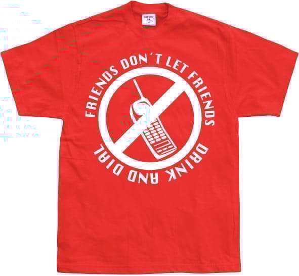 Friends Don´t Let Friends Drink And Dial! T-Shirt