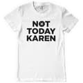 Miniatyrbild 2 av 2: Not Today Karen T-Shirt