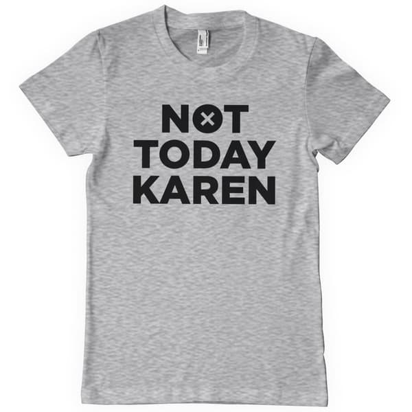 Not Today Karen T-Shirt XX-Large