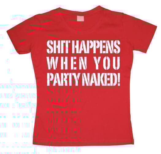 Shit happens when you... Girly T-shirt