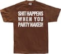 Miniatyrbild 5 av 7: Shit happens when you party naked! T-Shirt