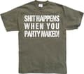 Miniatyrbild 6 av 7: Shit happens when you party naked! T-Shirt