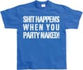 Miniatyrbild 7 av 7: Shit happens when you party naked! T-Shirt