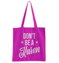 Miniatyrbild 3 av 3: Don't Be A Karen Tote Bag