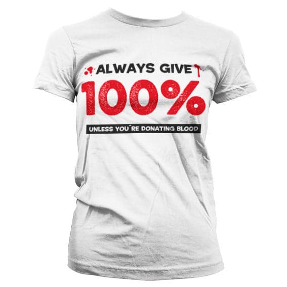 Always Give 100% Girly T-Shirt White Large