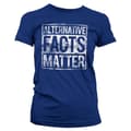 Pikkukuva 4 / 4: Alternative Facts Matter Girly Tee