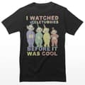 Miniatyrbild 1 av 2: I Watched Teletubbies Before It Was Cool T-Shirt