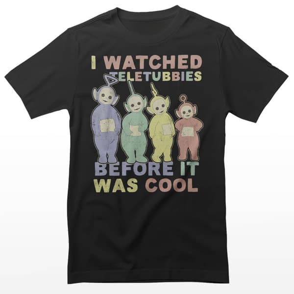 I Watched Teletubbies Before It Was Cool T-Shirt Black X-Large
