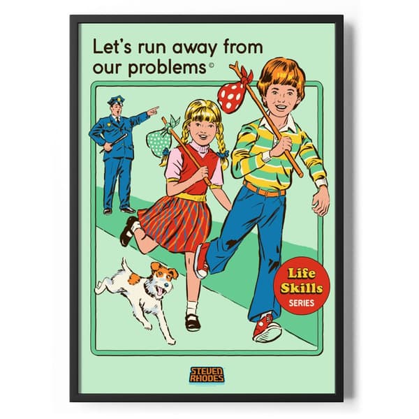 Let's Run Away From Our Problems Poster Standard