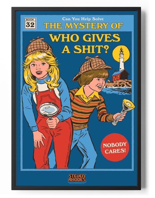 The Mystery Of Who Gives A Shit Poster 50x70