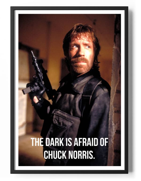 The Dark Is Afraid Of Chuck Norris Poster 50x70