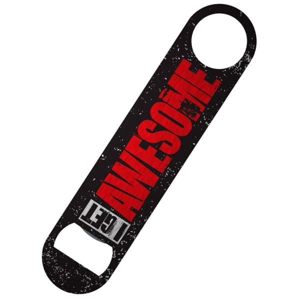 Grindstore I Don`t Get Drunk, I Get Awesome Bar Blade Bottle Opener