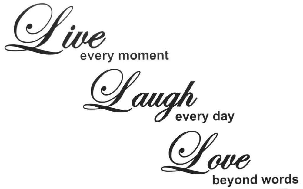 Veggdekor Live every moment Laugh every day love beyond words