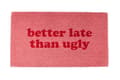 Miniatyrbild 1 av 4: Original "Better late than ugly" kokosnötsdörrmatta med halkfri PVC-botten. Mått: 70x40cm. Rosa färg - FISURA