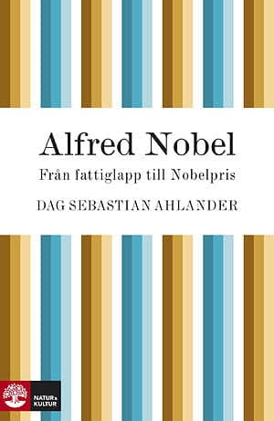 Alfred Nobel : uppfinnaren som skapade nobelpriset - Digital - Laddas ner