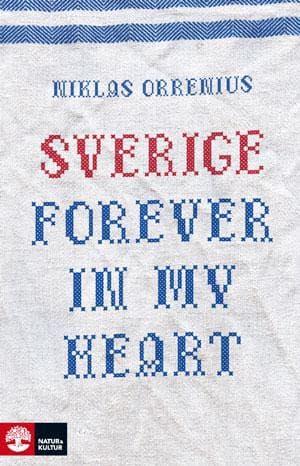 Sverige forever in my heart : reportage om rädsla, tolerans och migration - Digital - Laddas ner