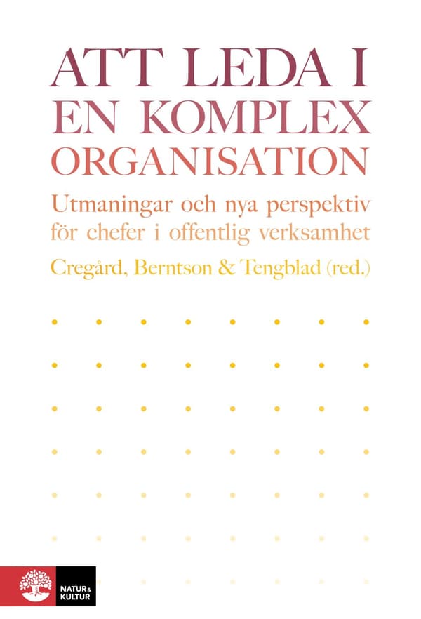 Att leda i en komplex organisation : Utmaningar och nya perspektiv för chef - Digital - Laddas ner