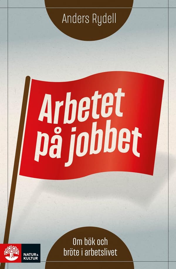 Arbetet på jobbet : om bök och bröte i arbetslivet - Digital - Laddas ner