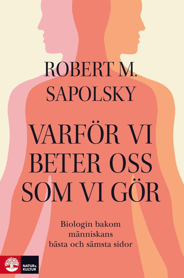 Varför vi beter oss som vi gör : biologin bakom människans bästa och sämsta - Digital - Laddas ner