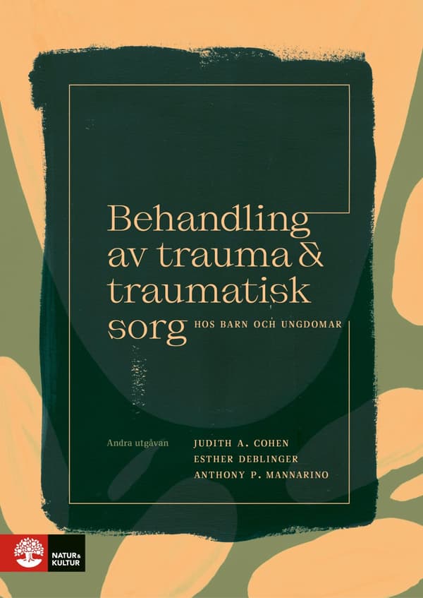 Behandling av trauma och traumatisk sorg hos barn och ungdomar : 2:a utgåvan - Digital - Laddas ner