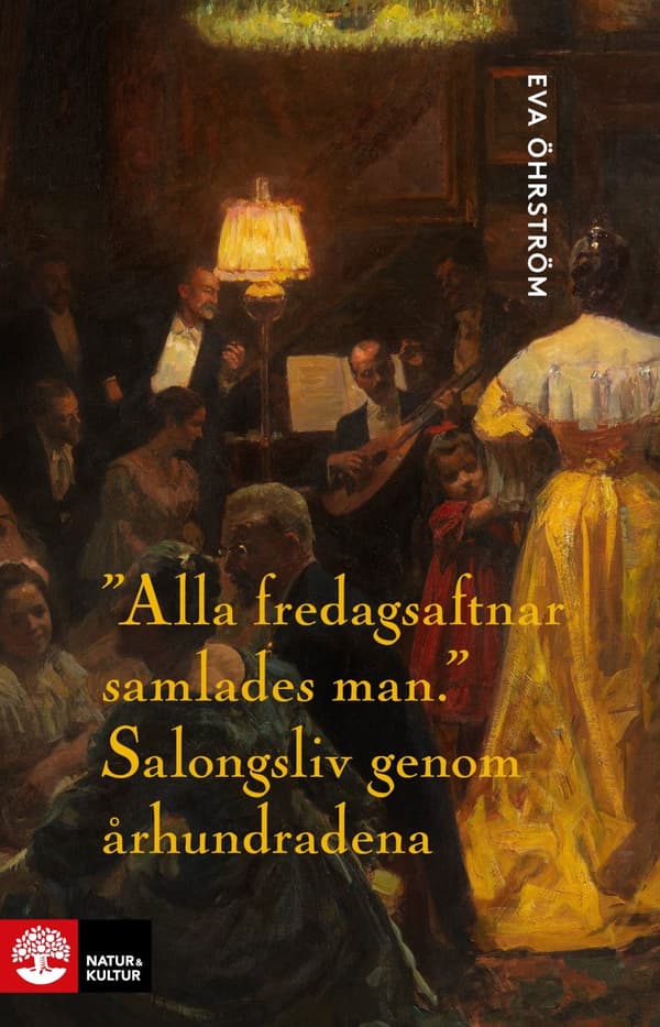 Alla fredagsaftnar samlades man : salongsliv genom århundradena - Digital - Laddas ner