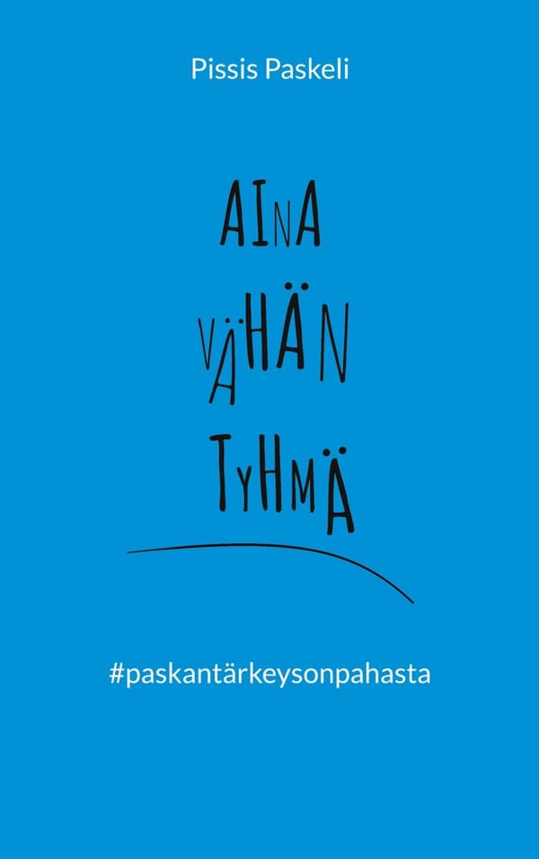Aina vähän tyhmä: paskantärkeysonpahasta