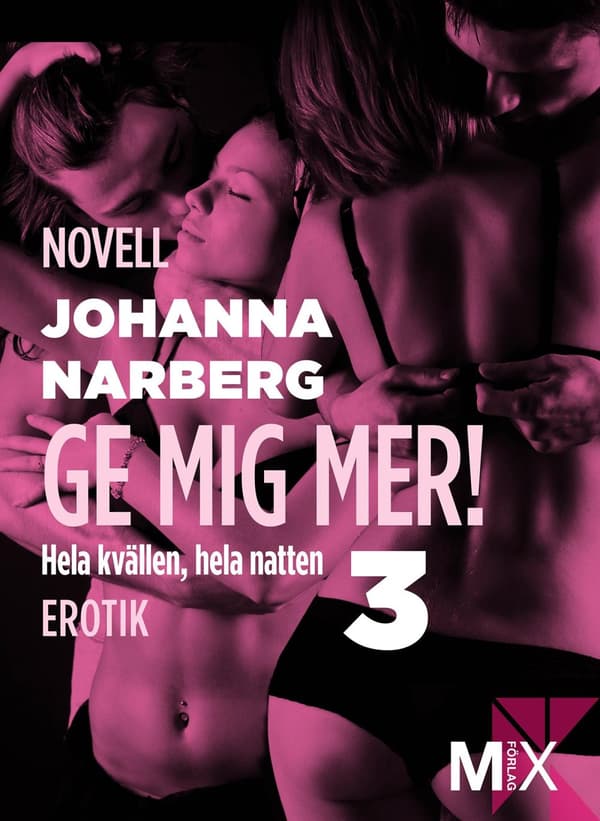Hela kvällen, hela natten Del 3, Ge mig mer!