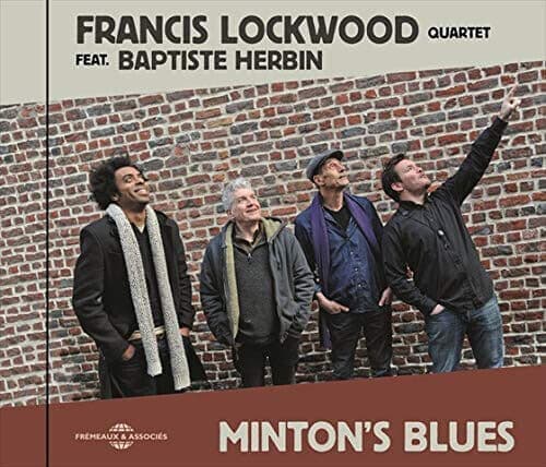 Francis Lockwood Quartet feat. Baptiste Herbin : Minton’s Blues CD (2018)